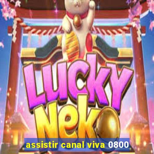 assistir canal viva 0800